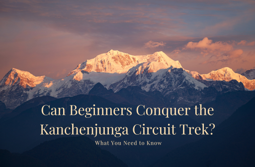 Can Beginners Conquer the Kanchenjunga Circuit Trek? What You Need to Know